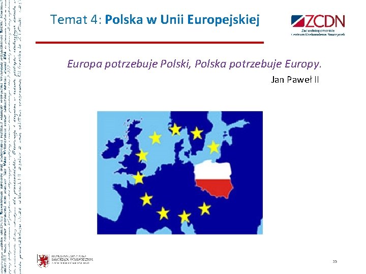 Temat 4: Polska w Unii Europejskiej Europa potrzebuje Polski, Polska potrzebuje Europy. Jan Paweł