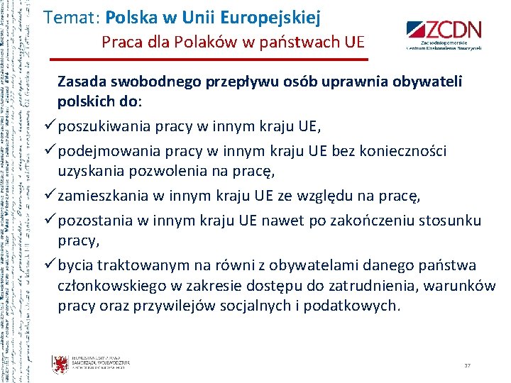 Temat: Polska w Unii Europejskiej Praca dla Polaków w państwach UE Zasada swobodnego przepływu