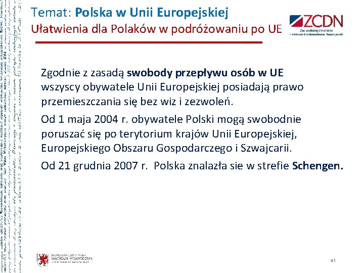 Temat: Polska w Unii Europejskiej Ułatwienia dla Polaków w podróżowaniu po UE Zgodnie z