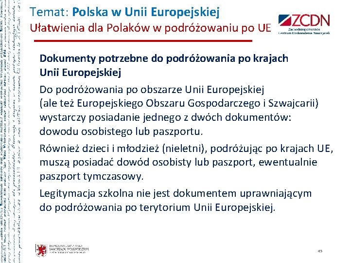 Temat: Polska w Unii Europejskiej Ułatwienia dla Polaków w podróżowaniu po UE Dokumenty potrzebne