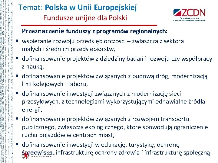 Temat: Polska w Unii Europejskiej Fundusze unijne dla Polski Przeznaczenie funduszy z programów regionalnych: