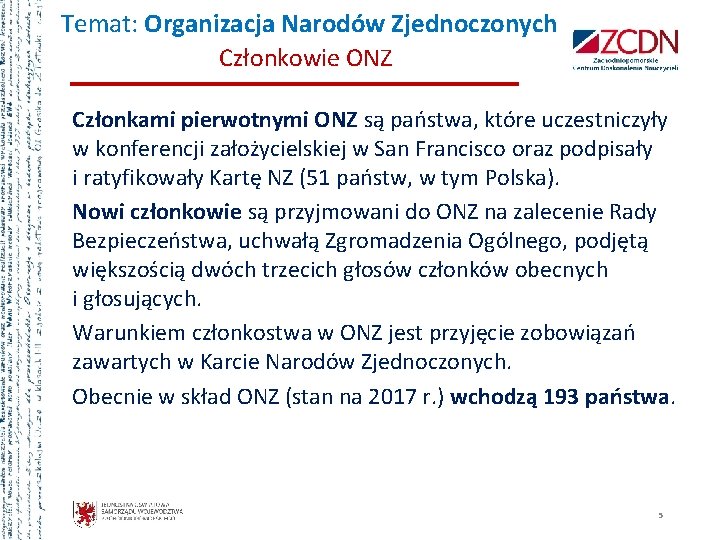 Temat: Organizacja Narodów Zjednoczonych Członkowie ONZ Członkami pierwotnymi ONZ są państwa, które uczestniczyły w