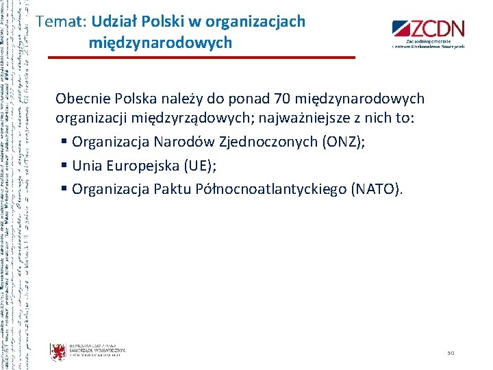 Temat: Udział Polski w organizacjach międzynarodowych Obecnie Polska należy do ponad 70 międzynarodowych organizacji