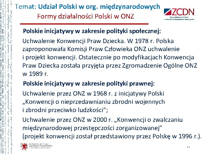 Temat: Udział Polski w org. międzynarodowych Formy działalności Polski w ONZ Polskie inicjatywy w