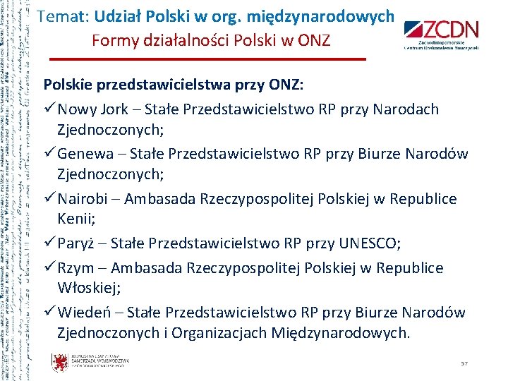 Temat: Udział Polski w org. międzynarodowych Formy działalności Polski w ONZ Polskie przedstawicielstwa przy