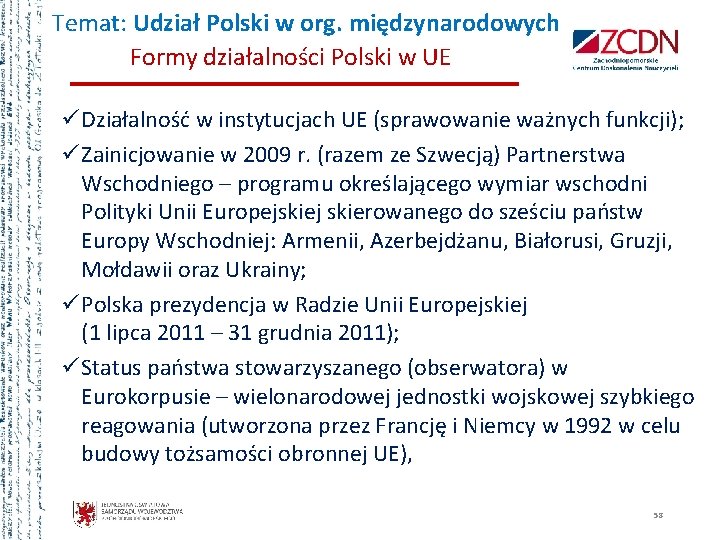 Temat: Udział Polski w org. międzynarodowych Formy działalności Polski w UE ü Działalność w