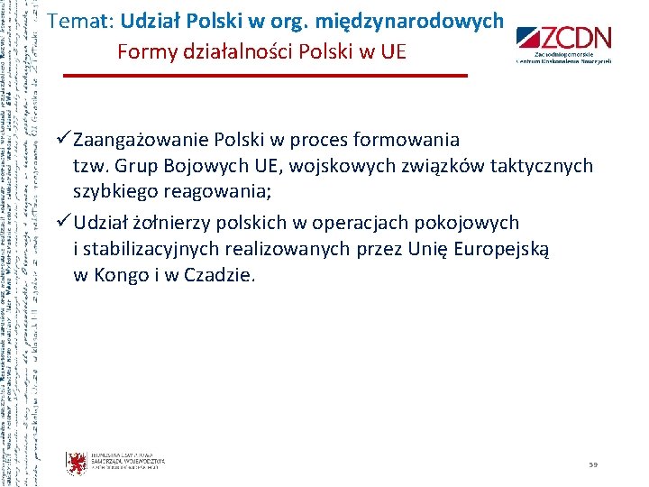 Temat: Udział Polski w org. międzynarodowych Formy działalności Polski w UE ü Zaangażowanie Polski