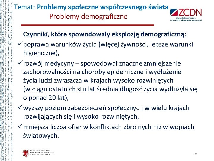 Temat: Problemy społeczne współczesnego świata Problemy demograficzne Czynniki, które spowodowały eksplozję demograficzną: ü poprawa