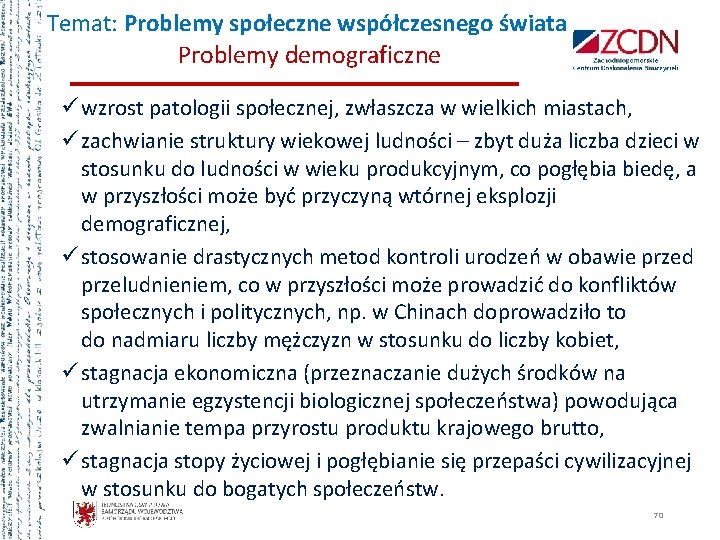 Temat: Problemy społeczne współczesnego świata Problemy demograficzne ü wzrost patologii społecznej, zwłaszcza w wielkich