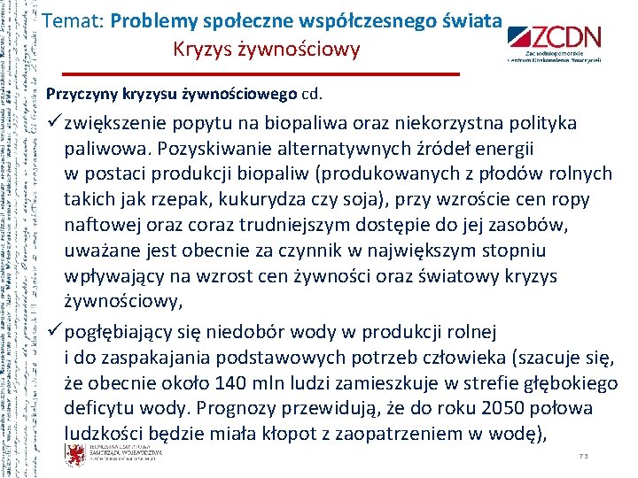 Temat: Problemy społeczne współczesnego świata Kryzys żywnościowy Przyczyny kryzysu żywnościowego cd. ü zwiększenie popytu