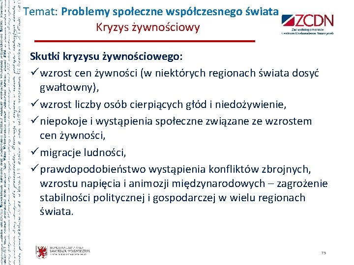 Temat: Problemy społeczne współczesnego świata Kryzys żywnościowy Skutki kryzysu żywnościowego: ü wzrost cen żywności Temat: Problemy społeczne współczesnego świata Kryzys żywnościowy Skutki kryzysu żywnościowego: ü wzrost cen żywności