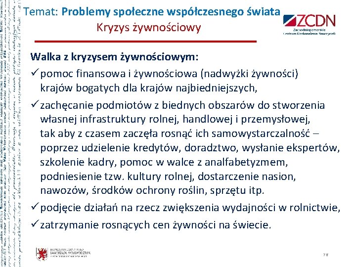 Temat: Problemy społeczne współczesnego świata Kryzys żywnościowy Walka z kryzysem żywnościowym: ü pomoc finansowa