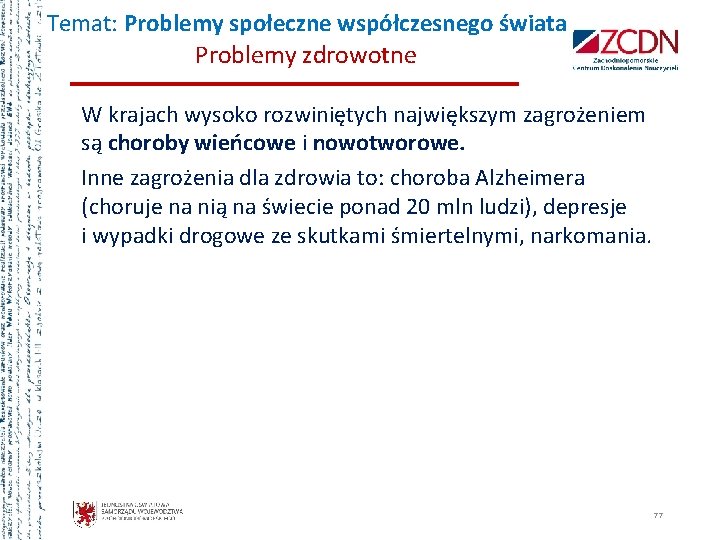 Temat: Problemy społeczne współczesnego świata Problemy zdrowotne W krajach wysoko rozwiniętych największym zagrożeniem są