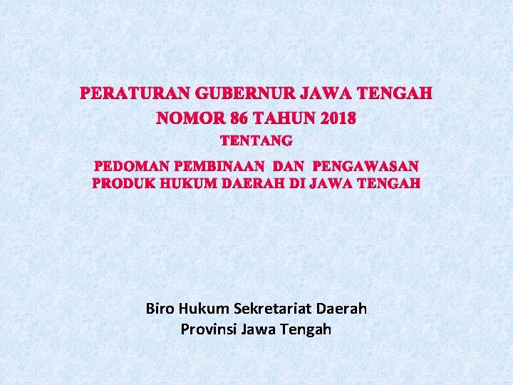 PERATURAN GUBERNUR JAWA TENGAH NOMOR 86 TAHUN 2018 TENTANG PEDOMAN PEMBINAAN DAN PENGAWASAN PRODUK