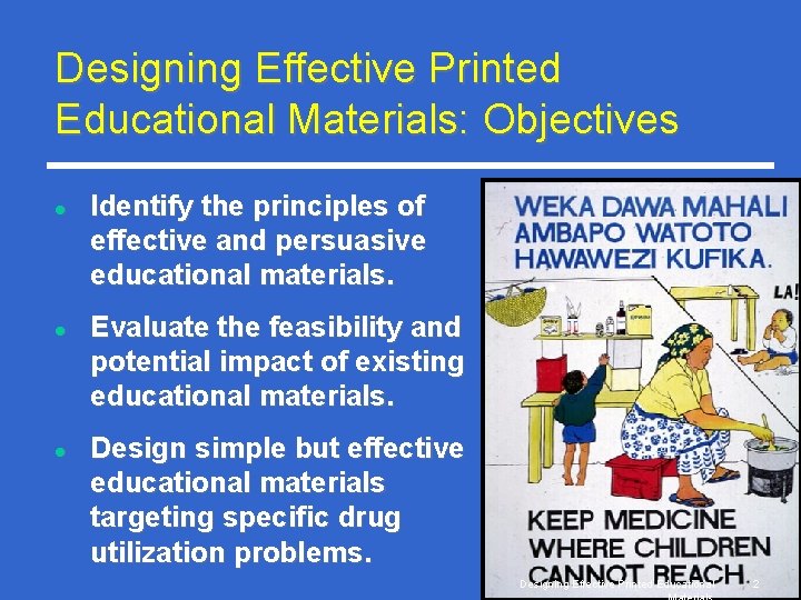 Designing Effective Printed Educational Materials: Objectives l l l Identify the principles of effective