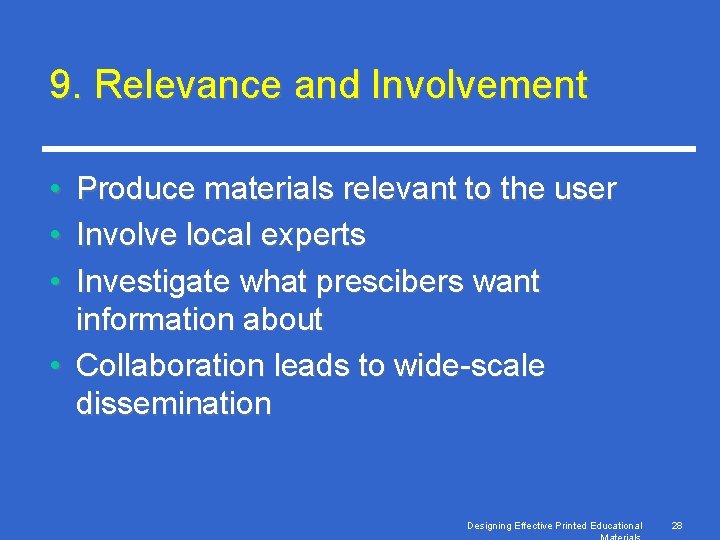 9. Relevance and Involvement • • • Produce materials relevant to the user Involve
