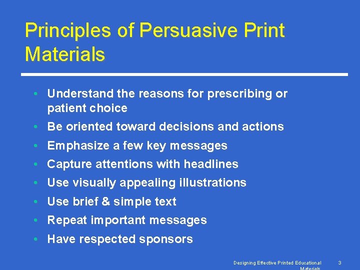 Principles of Persuasive Print Materials • Understand the reasons for prescribing or patient choice