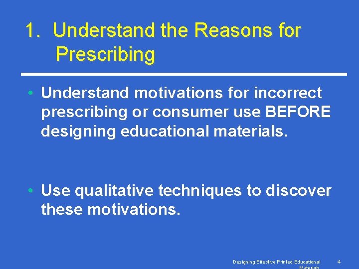 1. Understand the Reasons for Prescribing • Understand motivations for incorrect prescribing or consumer