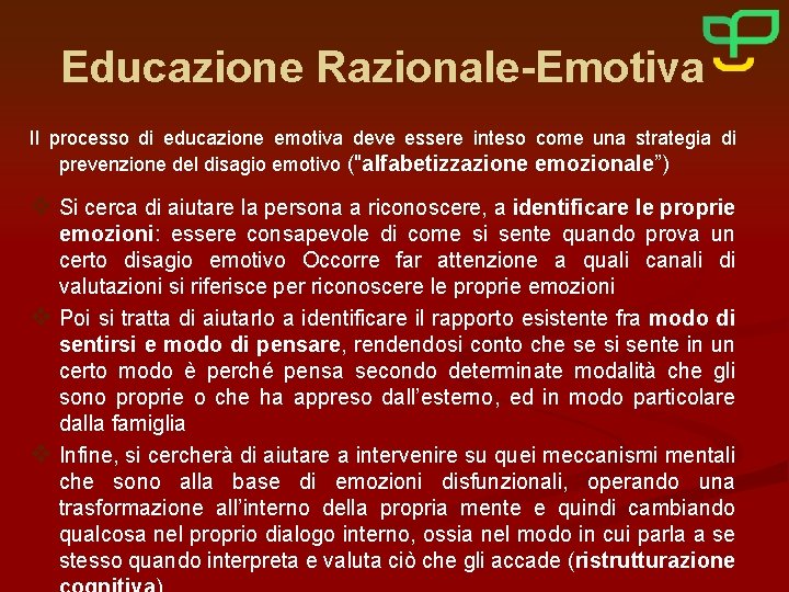 Educazione Razionale-Emotiva Il processo di educazione emotiva deve essere inteso come una strategia di