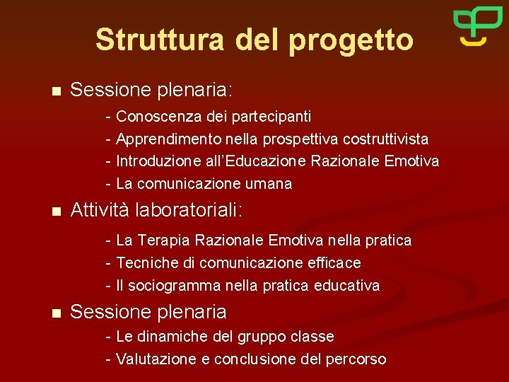 Struttura del progetto n Sessione plenaria: - Conoscenza dei partecipanti - Apprendimento nella prospettiva