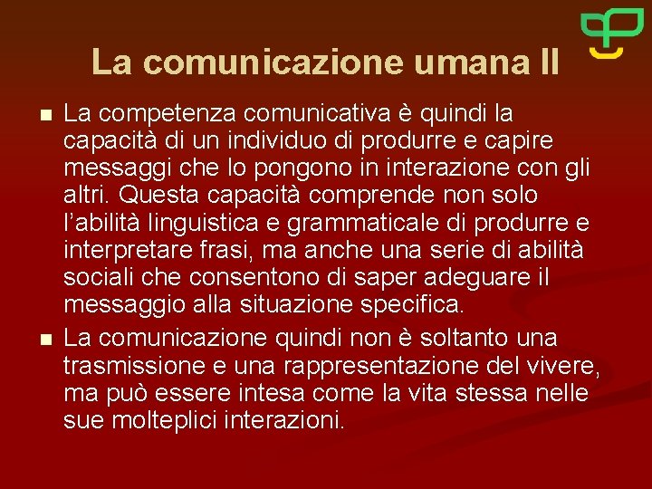 La comunicazione umana II n n La competenza comunicativa è quindi la capacità di