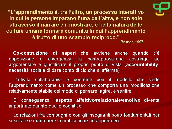 “L’apprendimento è, tra l’altro, un processo interattivo in cui le persone imparano l’una dall’altra,