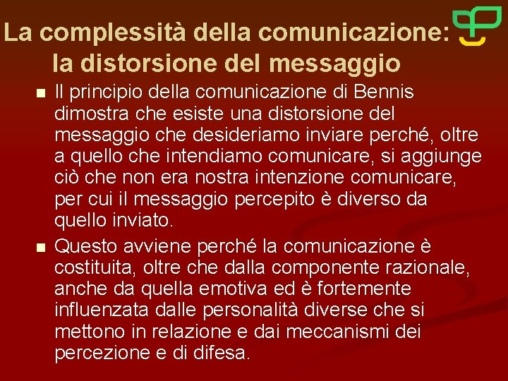 La complessità della comunicazione: la distorsione del messaggio n n Il principio della comunicazione