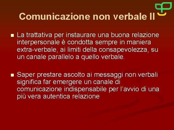 Comunicazione non verbale II n La trattativa per instaurare una buona relazione interpersonale è