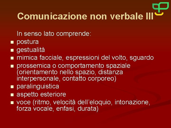 Comunicazione non verbale III n n n n In senso lato comprende: postura gestualità