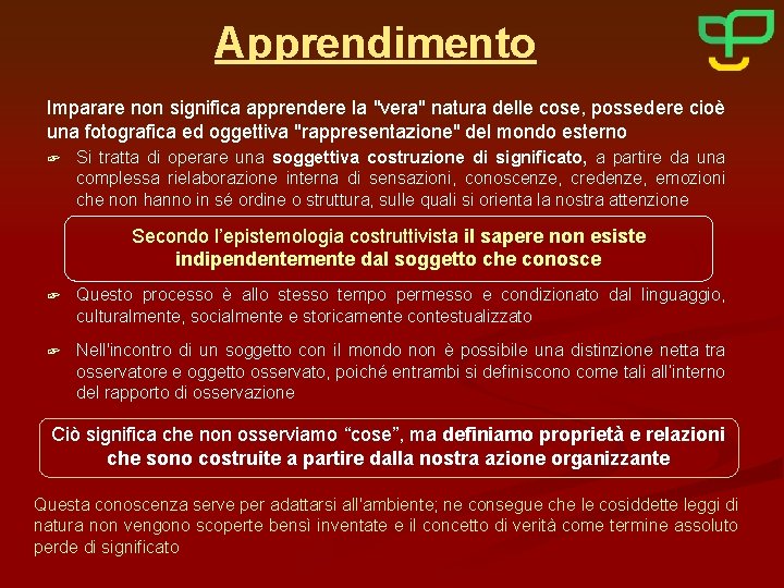 Apprendimento Imparare non significa apprendere la "vera" natura delle cose, possedere cioè una fotografica