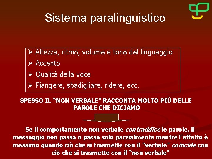 Sistema paralinguistico Ø Altezza, ritmo, volume e tono del linguaggio Ø Accento Ø Qualità