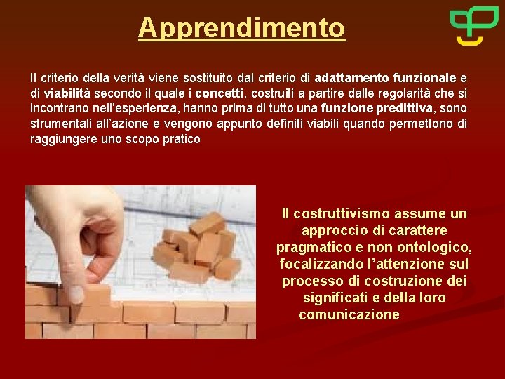 Apprendimento Il criterio della verità viene sostituito dal criterio di adattamento funzionale e di