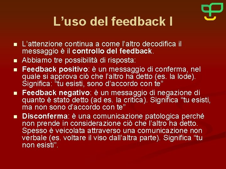 L’uso del feedback I n n n L’attenzione continua a come l’altro decodifica il