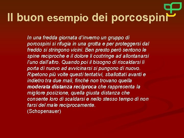 Il buon esempio dei porcospini In una fredda giornata d’inverno un gruppo di porcospini