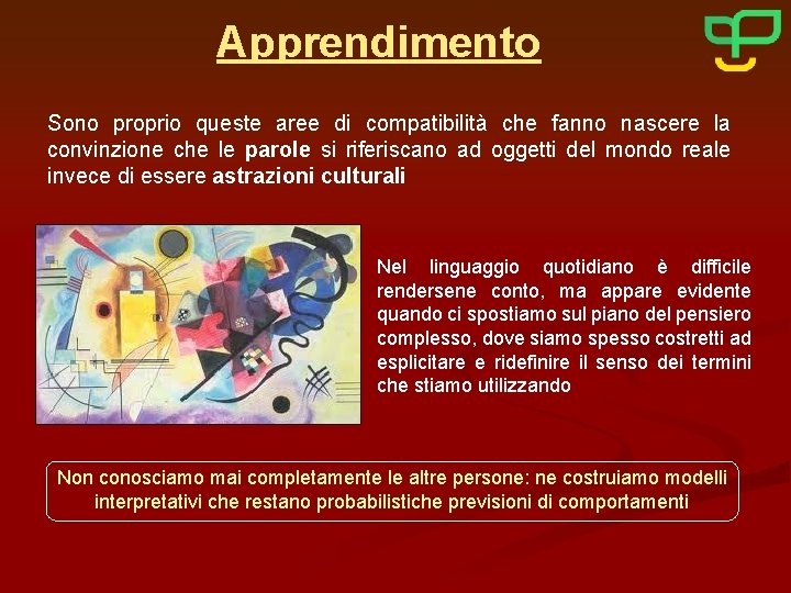Apprendimento Sono proprio queste aree di compatibilità che fanno nascere la convinzione che le