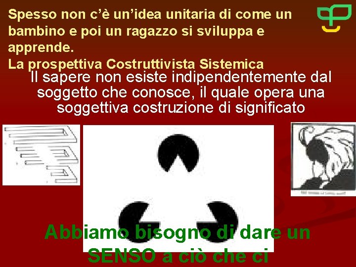 Spesso non c’è un’idea unitaria di come un bambino e poi un ragazzo si