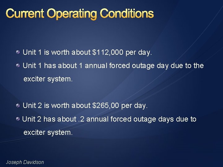 Current Operating Conditions Unit 1 is worth about $112, 000 per day. Unit 1