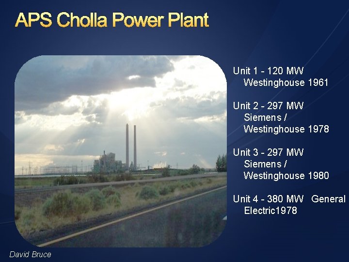 APS Cholla Power Plant Unit 1 - 120 MW Westinghouse 1961 Unit 2 -