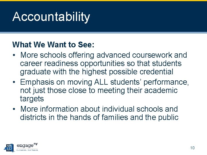 Accountability What We Want to See: • More schools offering advanced coursework and career