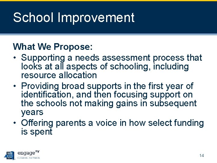 School Improvement What We Propose: • Supporting a needs assessment process that looks at