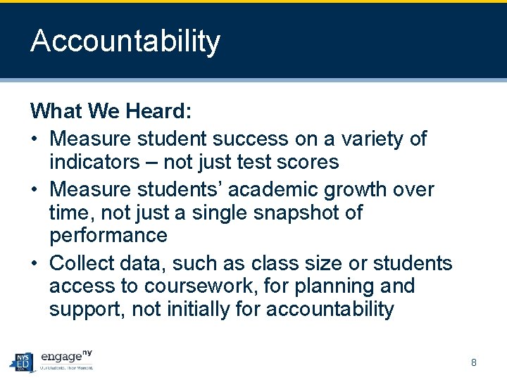 Accountability What We Heard: • Measure student success on a variety of indicators –