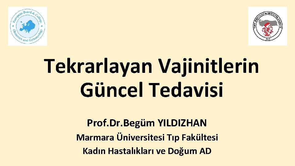 Tekrarlayan Vajinitlerin Güncel Tedavisi Prof. Dr. Begüm YILDIZHAN Marmara Üniversitesi Tıp Fakültesi Kadın Hastalıkları