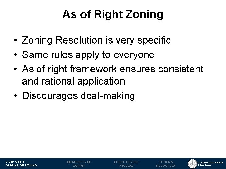 As of Right Zoning • Zoning Resolution is very specific • Same rules apply