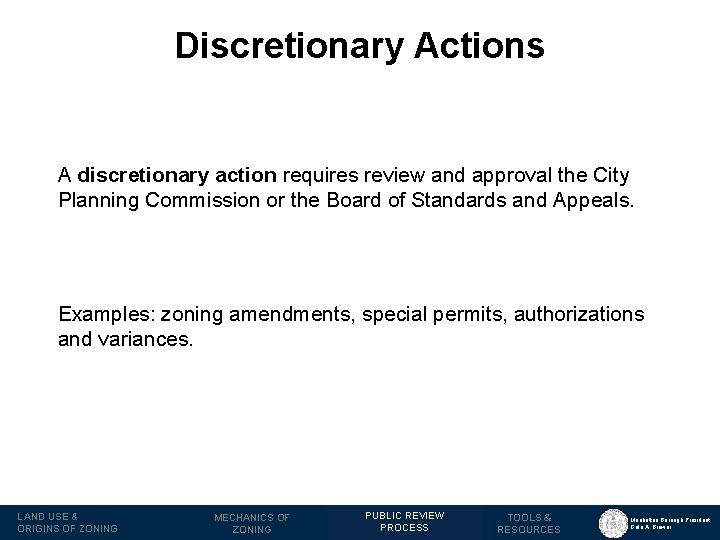 Discretionary Actions A discretionary action requires review and approval the City Planning Commission or