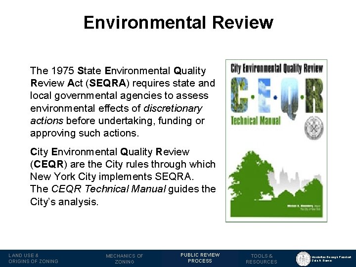 Environmental Review The 1975 State Environmental Quality Review Act (SEQRA) requires state and local