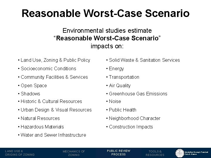 Reasonable Worst-Case Scenario Environmental studies estimate “Reasonable Worst-Case Scenario” impacts on: • Land Use,