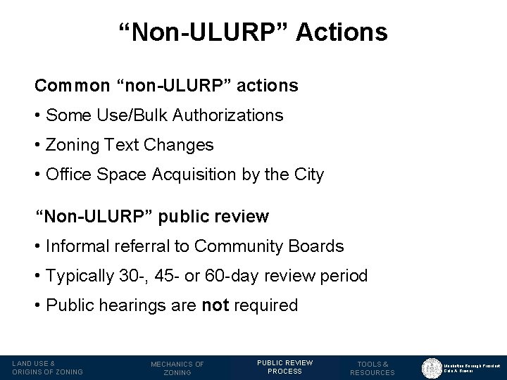 “Non-ULURP” Actions Common “non-ULURP” actions • Some Use/Bulk Authorizations • Zoning Text Changes •