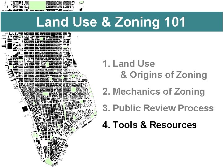 Land Use & Zoning 101 1. Land Use & Origins of Zoning 2. Mechanics