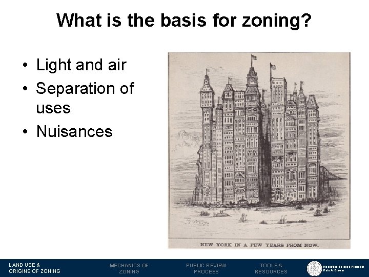 What is the basis for zoning? • Light and air • Separation of uses