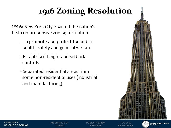 1916 Zoning Resolution 1916: New York City enacted the nation’s first comprehensive zoning resolution.